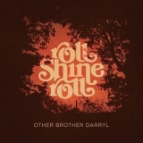 Other Brother Darryl - Roll Shine Roll '2025