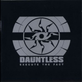 Dauntless - Execute The Fact '2007