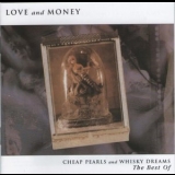 Love And Money - Cheap Pearls And Whisky Dreams - The Best Of '1999