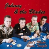 Johnny & the Blades - Lets Make Vegas Tonight '2000