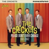 The Crickets - Please Dont Ever Change 1961-62 '2016