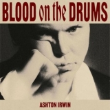 Ashton Irwin - BLOOD ON THE DRUMS '2024