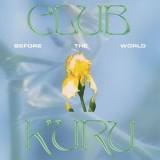 Club Kuru - Before The World '2024