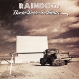 Raindogs - Border Drive-In Theatre '1991