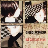 Blonde Redhead  - Fake Can Be Just As Good '1997 - Album