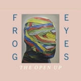 Frog Eyes - The Open Up '2025 - Album