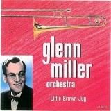 The Glenn Miller Orchestra - Little Brown Jug '1993 - Album