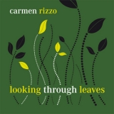 Carmen Rizzo - Looking Through Leaves '2010