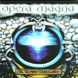 Opera Magna - El Ultimo Caballero '2006 - Album