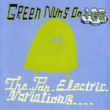 Green Nuns On Ice - The Pan Electric Variations '2010