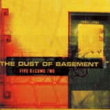 The Dust Of Basement - Five Become Two (1992-2002) - Disc 2 '2002