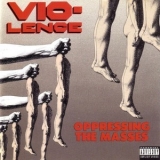 Vio-lence - Oppressing The Masses '1990