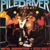 Piledriver - Metal Inquisition - Stay Ugly '1999