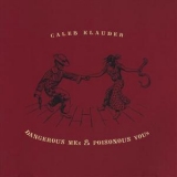 Caleb Klauder - Dangerous Mes & Poisonous Yous '2007