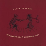 Caleb Klauder - Dangerous Mes & Poisonous Yous '2007 - Album