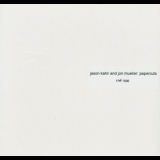 Jason Kahn & Jon Mueller - Papercuts '2004