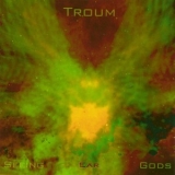 Troum - Seeing-ear Gods '2006 - Album