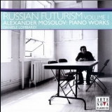 Russian Futurism - Volume I-V - Russian Futurism - Volume I - Alexander Mosolov: Piano Works - Daniele Lombardi '2007