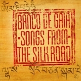 Banco De Gaia - Songs From The Silk Road '2011 - Album