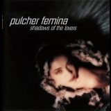 Pulcher Femina - Shadows Of The Lovers '2002