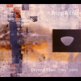 Fripp & Eno - Beyond Even (1992-2006) (CD1) '2006