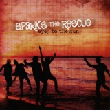 Sparks The Rescue - Eyes To The Sun '2008