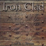 Iron Clad - Lost In A Dream '2002