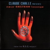 The R.E.G. Project - Claude Challe Presents Near Eastern Lounge '2002