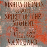 Joshua Redman - Spirit Of The Moment: Live At The Village Vanguard (CD2) '1995
