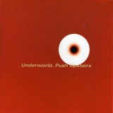 Underworld - Push Upstairs (Japan) [CDS] '1999