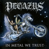 Pegazus - In Metal We Trust '2011