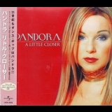 Pandora - A Little Closer '2001
