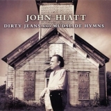 John Hiatt - Dirty Jeans And Mudslide Hymns '2011