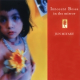 Jun Miyake - Innocent Bossa In The Mirror '2000