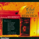 Rex Rideout - Club 1600 Ridin`high '2002
