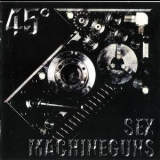 Sex Machineguns - 45В° '2009