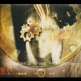 Stephen J. Kroos - Tecktonick '2007 - Album