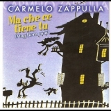 Carmelo Zappulla - Ma Che Ce Tiene Tu '2001