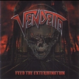 Vendetta - Feed The Extermination '2011