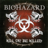 Biohazard - Kill Or Be Killed '2003