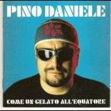 Pino Daniele - Come Un Gelato All'equatore '1999