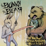 The Bunny Bear - If You Don't Have Anything Nice To Say... '2011