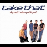 Take That - Why Can't I Wake Up With You? '1993