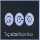 Thug - Isolated Rhythm Chock '1999