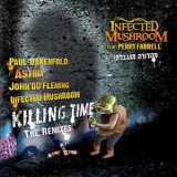Infected Mushroom - Killing Time (the Remixes) '2010