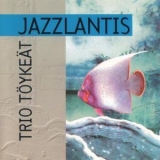 Trio Töykeät - Jazzlantis '1995 - Album