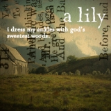 A Lily - I Dress My Ankles With God's Sweetest Words [EP] '2008