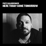 Fritz Kalkbrenner - Here Today Gone Tomorrow '2010