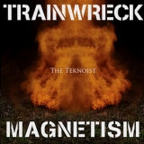 The Teknoist - Trainwreck Magnetism '2011 - Album