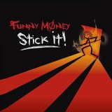 Funny Money - Stick It! '2007